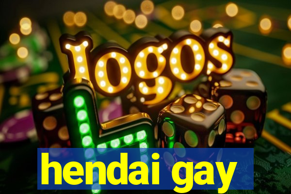 hendai gay